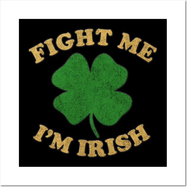 Fight Me Im Irish Vintage Wall Art by Flippin' Sweet Gear